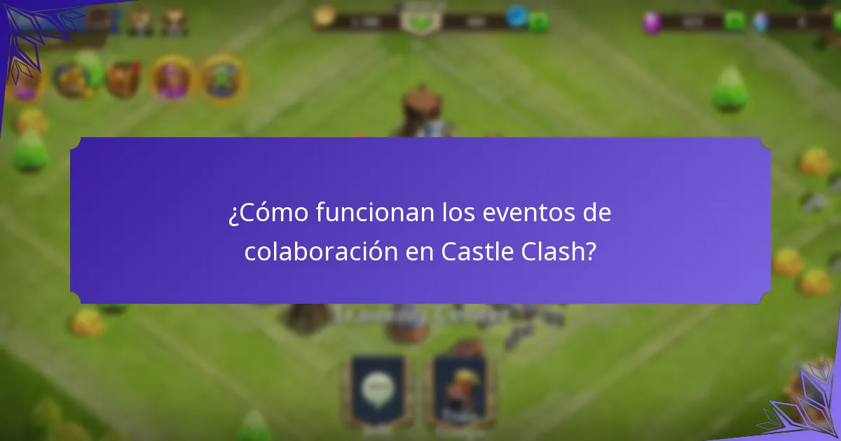 ¿Cómo funcionan los eventos de colaboración en Castle Clash?