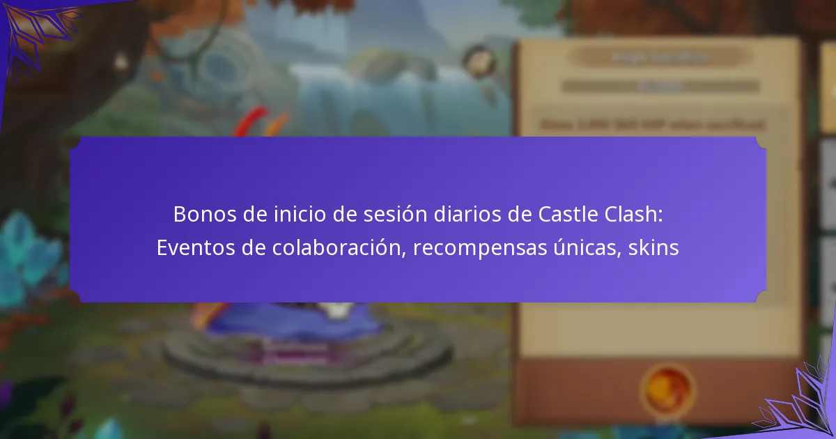Bonos de inicio de sesión diarios de Castle Clash: Eventos de colaboración, recompensas únicas, skins