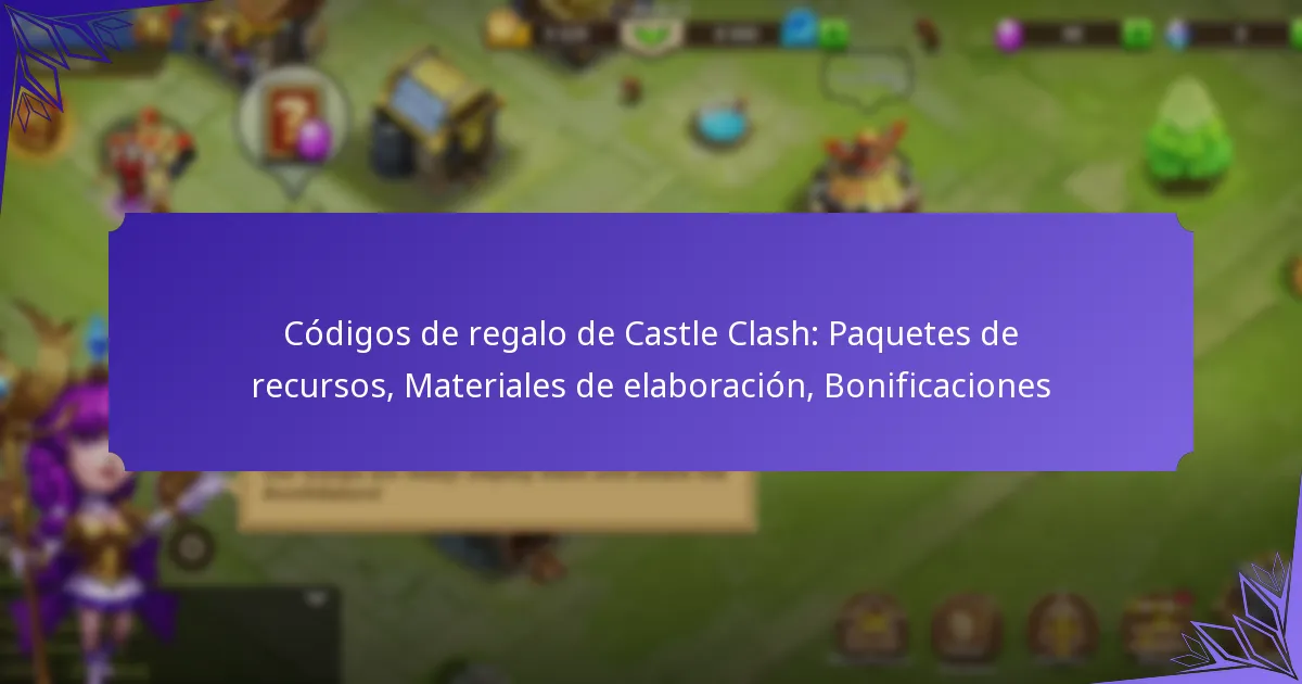 Códigos de regalo de Castle Clash: Paquetes de recursos, Materiales de elaboración, Bonificaciones