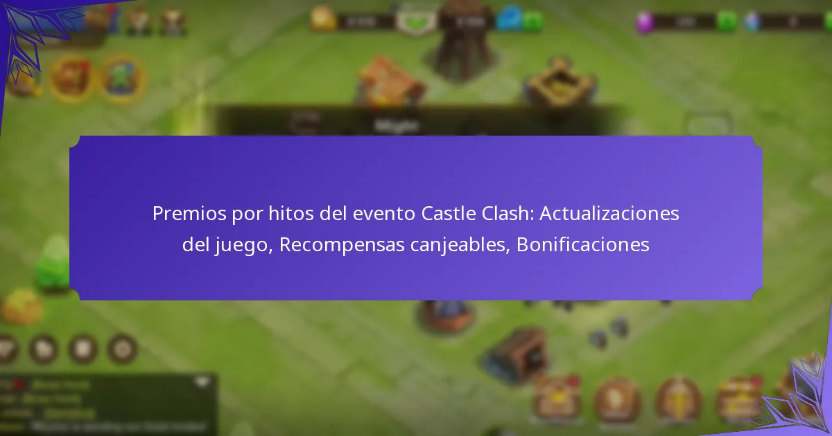 Premios por hitos del evento Castle Clash: Actualizaciones del juego, Recompensas canjeables, Bonificaciones