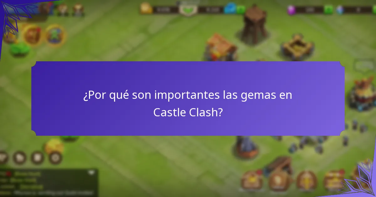 ¿Por qué son importantes las gemas en Castle Clash?